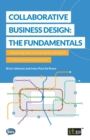 Image for Collaborative Business Design : The Fundamentals: Improving and innovating the design of IT-driven business services