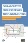 Image for Collaborative Business Design : The Fundamentals: Improving And Innovating The Design Of It-Driven Business