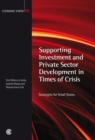 Image for Supporting Investment and Private Sector Development in Times of Crisis : Strategies for Small States