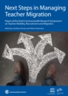Image for Next Steps in Managing Teacher Migration : Papers of the Sixth Commonwealth Research Symposium on Teacher Mobility, Recruitment and Migration