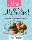 Image for Mad About Macarons!