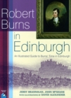 Image for Robert Burns in Edinburgh  : an illustrated guide to Burns&#39; time in Edinburgh