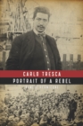 Image for Carlo Tresca: portrait of a rebel