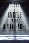 Image for Angels with Dirty Faces: Three Stories of Crime, Prison, and Redemption