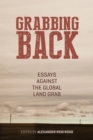 Image for Grabbing back: essays against the global land grab