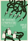 Image for The anarchist expropriators: Buenaventura Durruti and Argentina&#39;s working-class Robin Hoods