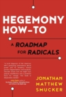 Image for Hegemony how-to: a roadmap for radicals