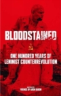 Image for Bloodstained  : one hundred years of Leninist counterrevolution