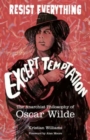 Image for Resist everything except temptation  : the anarchist philosophy of Oscar Wilde