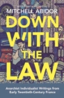 Image for Down with the law  : anarchist individualist writings from early twentieth-century France