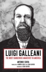 Image for Luigi Galleani: the most dangerous anarchist in America