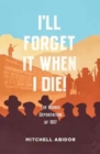 Image for I&#39;ll Forget It When I Die!