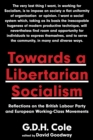 Image for Towards A Libertarian Socialism: Reflections on the British Labour Party and European Working-Class Movements