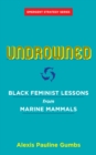 Image for Undrowned: Black Feminist Lessons from Marine Mammals