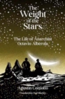 Image for The weight of the stars  : the life of anarchist Octavio Alberola