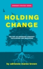 Image for Holding Change: The Way of Emergent Strategy Facilitation and Mediation