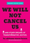 Image for We will not cancel us and other dreams of transformative justice