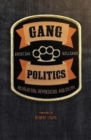 Image for Gang politics  : revolution, repression, and crime