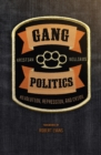 Image for Gang Politics: Revolution, Repression, and Crime