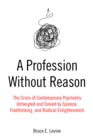 Image for Profession Without Reason: The Crisis of Contemporary Psychiatry-Untangled and Solved by Spinoza, Freethinking, and Radical Enlightenment