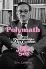 Image for Polymath: The Life and Professions of Dr Alex Comfort, Author of The Joy of Sex