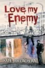 Image for Love my enemy