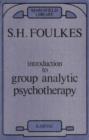 Image for Introduction to group-analytic psychotherapy: studies in the social integration of individuals and groups