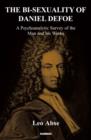 Image for The bi-sexuality of Daniel Defoe: a psychoanalytic survey of the man and his works