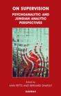 Image for On supervision: psychoanalytic and Jungian perspectives