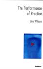 Image for The performance of practice: enhancing the repertoire of therapy with children and families