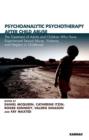 Image for Psychoanalytic psychotherapy after child abuse: psychoanalytic psychotherapy in the treatment of adults and children who have experienced sexual abuse, violence, and neglect in childhood