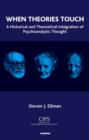 Image for When theories touch: a historical and theoretical integration of psychoanalytic thought