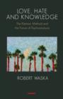 Image for Love, hate and knowledge: the Kleinian method and the future of psychoanalysis