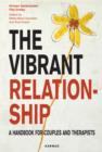 Image for The vibrant relationship: a handbook for couples and therapists