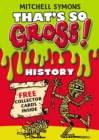 Image for That&#39;s So Gross!: History