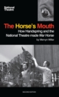 Image for The horse&#39;s mouth  : how Handspring and the National Theatre made War horse