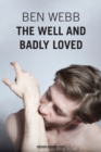Image for The Well &amp; Badly Loved : A Queer Trilogy