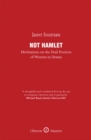 Image for Not Hamlet  : meditations on the frail position of women in drama