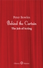 Image for Behind the Curtain : The Job of Acting