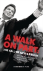 Image for A walk on part: the fall of new Labour