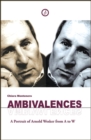 Image for Ambivalences: a portrait of Arnold Wesker from A to W