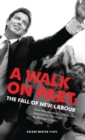 Image for A Walk On Part : The Fall of New Labour