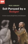 Image for Exit pursued by a badger: an actor&#39;s journey through history with Shakespeare