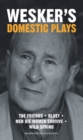 Image for Arnold Wesker&#39;s domestic plays.