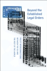 Image for Beyond the established legal orders  : policy interconnections between the EU and the rest of the world