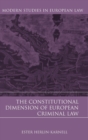 Image for The constitutional dimension of European criminal law