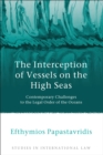 Image for The interception of vessels on the high seas  : contemporary challenges to the legal order of the oceans