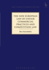 Image for The New European Law of Unfair Commercial Practices and Competition Law