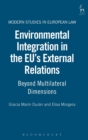 Image for Environmental integration in the EU&#39;s external relations  : beyond multilateral dimensions