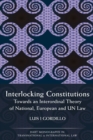 Image for Interlocking constitutions  : towards an interordinal theory of national, European and UN law